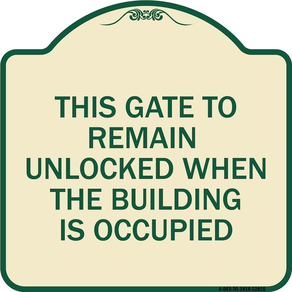 Signmission This Gate to Remain Unlocked When Building Is Occupied Heavy-Gauge Alum, 18" x 18", TG-1818-22815 A-DES-TG-1818-22815 - main